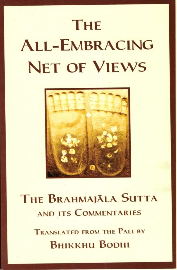 All Embracing Net Of Views The Brahmajala Sutta And Its Commentaries