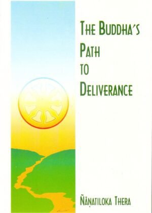 Buddha’s Path To Deliverance: A Systematic Exposition