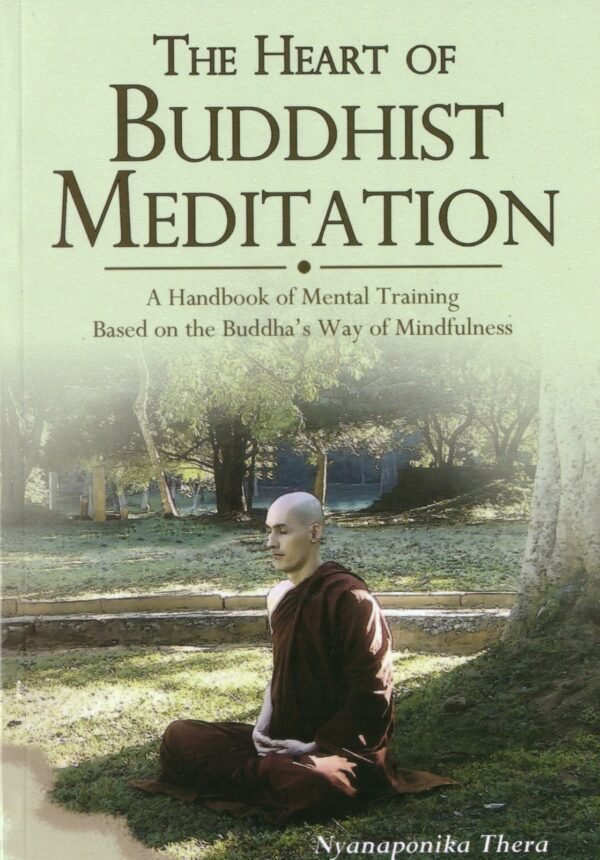 Heart Of Buddhist Meditation: A Handbook Of Mental Training