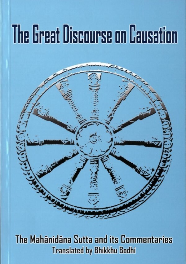 The Great Discourse On Causation, The Mahanidana Sutta And Its Commentaries