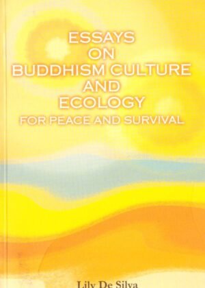 Essays On Buddhism Culture And Ecology For Peace And Survival