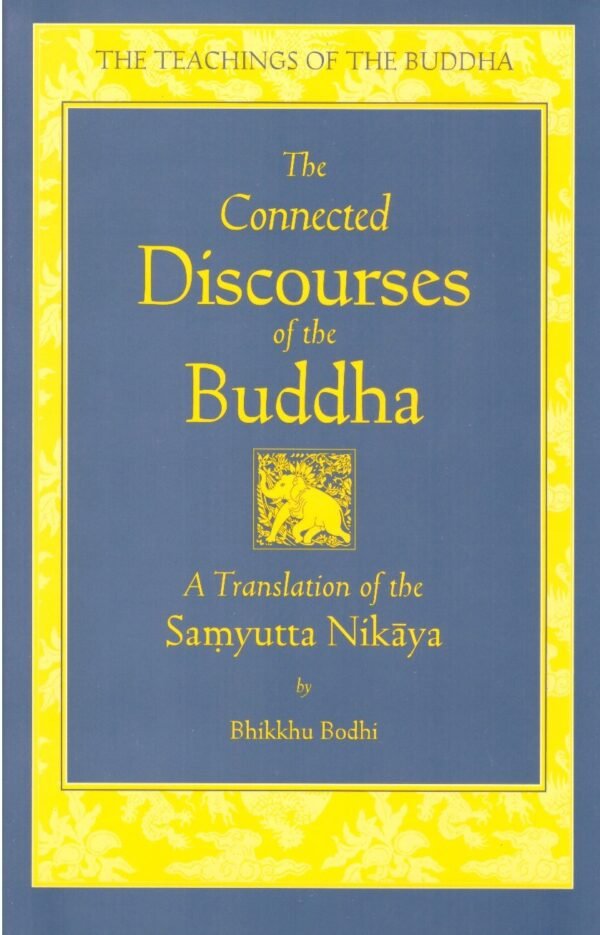 Connected Discourses of the Buddha The Bhikkhu Bo