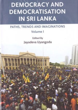Democracy And Democratisation In Sri Lanka Vol 1