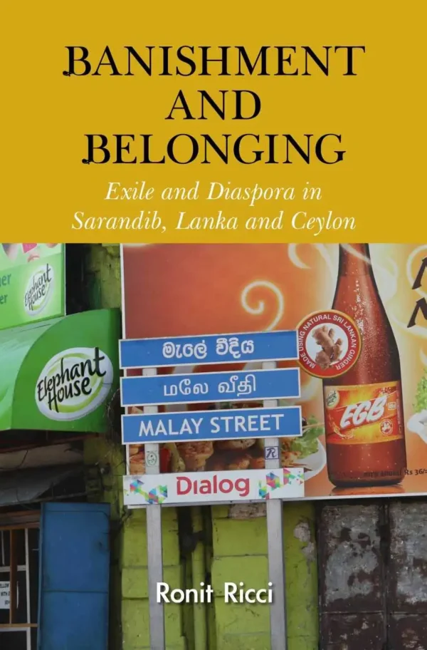 Banishment and Belonging Exile and Diaspora in Sarandib Lanka and Ceylon