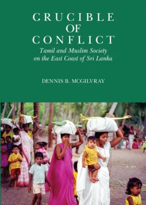 Crucible of Conflict Tamil and Muslim Society on the East Coast of Sri Lanka