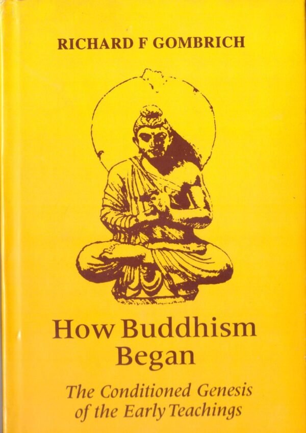 How Buddhist Began - The Conditioned Genesis Of The Early Teachings