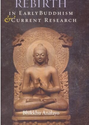 REBIRTH IN EARLY BUDDHISM AND CURRENT RESEARCH