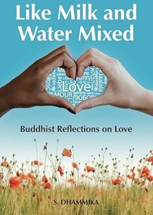 Like Milk And Water Mixed Buddhist Reflections On Love