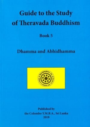 Guide To the Study of Theravada Buddhism Book 5