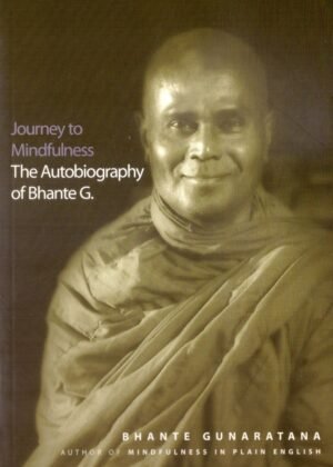 Journey to Mindfulness The Autobiography Of Bhante G