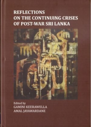 Reflections on the continuing crises of post-war sri lanka