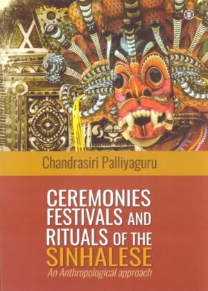 Ceremonies Festivals and Rituals of the Sinhalese